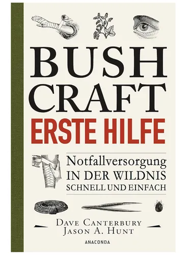 [171238] Bushcraft Erste Hilfe – Notfallversorgung in der Wildnis, Survival Praxisführer von Dave Canterbury