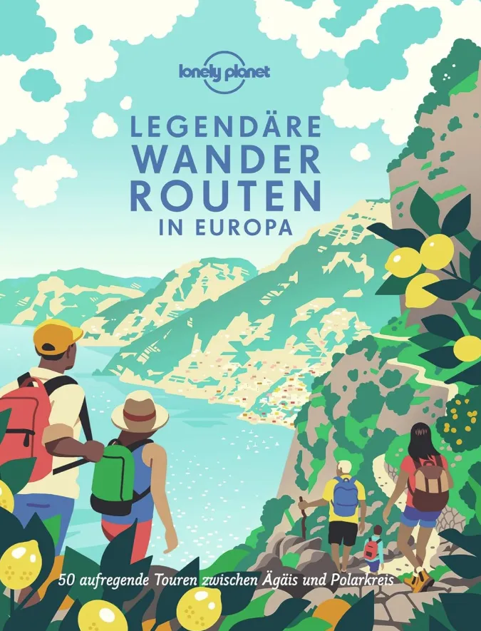 Legendäre Wanderrouten in Europa Bildband - 50 Traumtouren von Lonely Planet