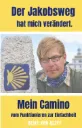 Der Jakobsweg hat mich verändert - Camino Reisebericht über Selbstfindung
