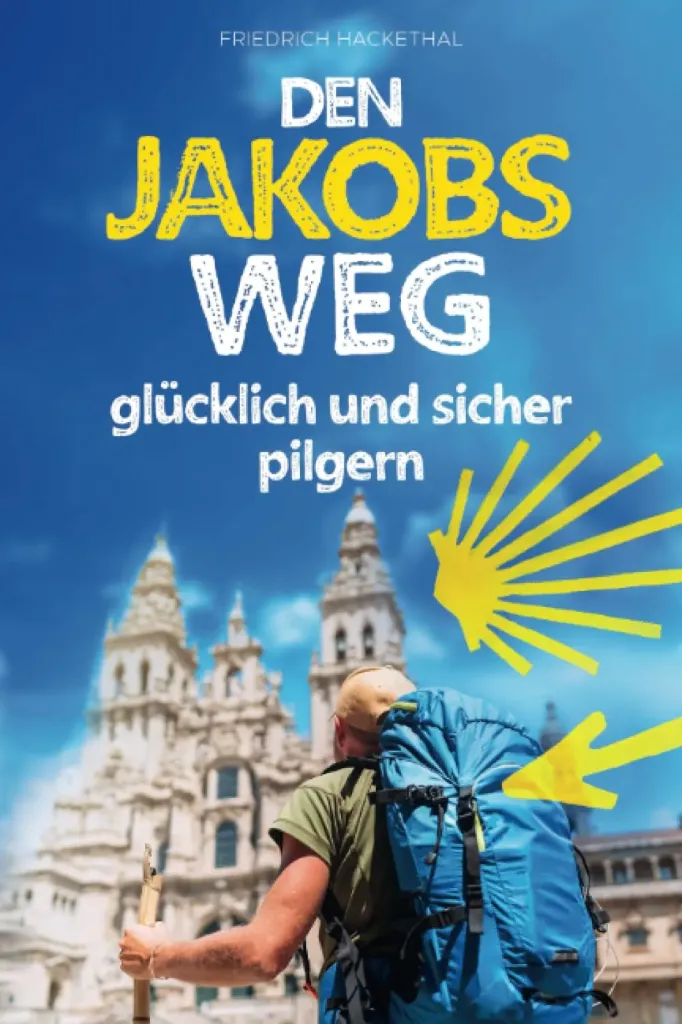 Jakobsweg Ratgeber mit Packliste, Trainingsplan & Pilgersprachführer für Anfänger