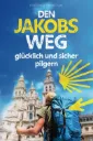 Jakobsweg Ratgeber mit Packliste, Trainingsplan & Pilgersprachführer für Anfänger